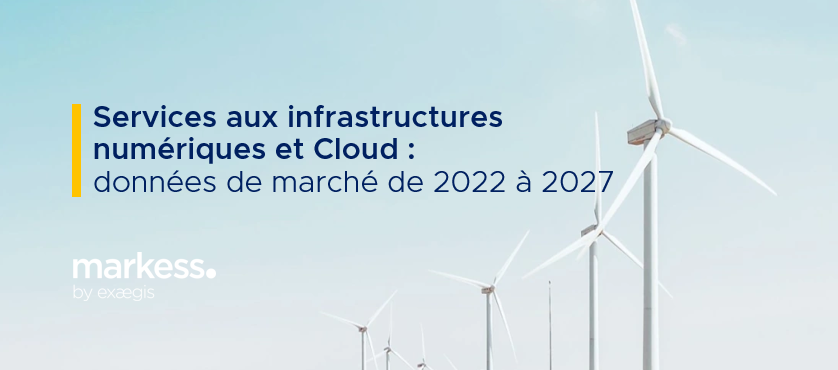 Services aux infrastructures numériques et Cloud - données de marché de 2022 à 2027